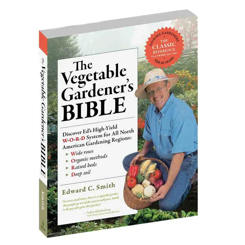 The Vegetable Gardener’s Bible: Comprehensive Guide to Organic Vegetable Gardening