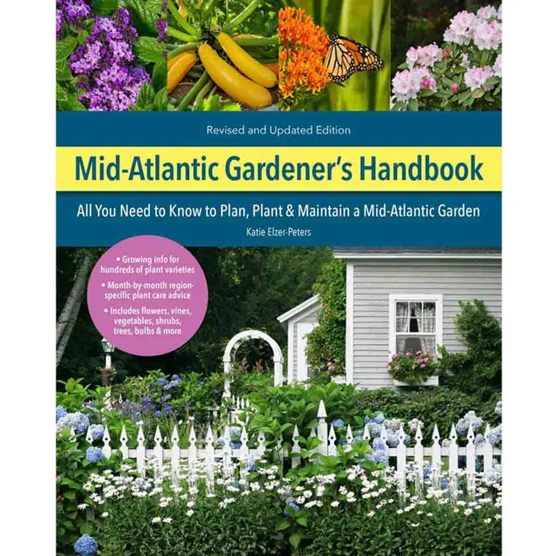 Mid-Atlantic Gardener's Handbook: Comprehensive Guide to Planning, Planting, and Maintenance