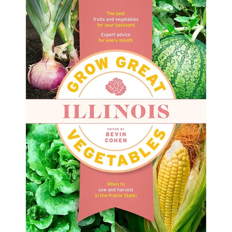 Grow Great Vegetables in Illinois: A Regional Gardening Handbook